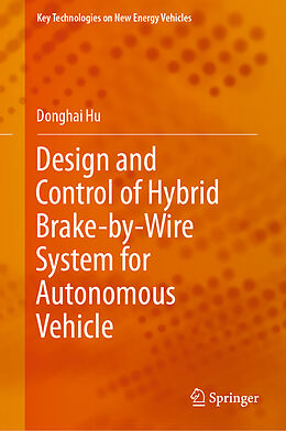 Fester Einband Design and Control of Hybrid Brake-by-Wire System for Autonomous Vehicle von Donghai Hu