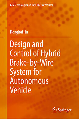 eBook (pdf) Design and Control of Hybrid Brake-by-Wire System for Autonomous Vehicle de Donghai Hu