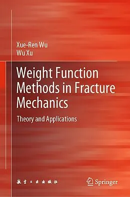 E-Book (pdf) Weight Function Methods in Fracture Mechanics von Xue-Ren Wu, Wu Xu