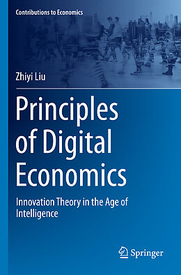 Kartonierter Einband Principles of Digital Economics von Zhiyi Liu