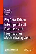 E-Book (pdf) Big Data-Driven Intelligent Fault Diagnosis and Prognosis for Mechanical Systems von Yaguo Lei, Naipeng Li, Xiang Li