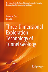 E-Book (pdf) Three-Dimensional Exploration Technology of Tunnel Geology von Guohou Cao, Hao Liu