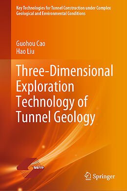 E-Book (pdf) Three-Dimensional Exploration Technology of Tunnel Geology von Guohou Cao, Hao Liu