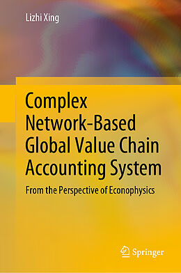 Livre Relié Complex Network-Based Global Value Chain Accounting System de Lizhi Xing