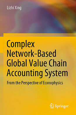 Couverture cartonnée Complex Network-Based Global Value Chain Accounting System de Lizhi Xing