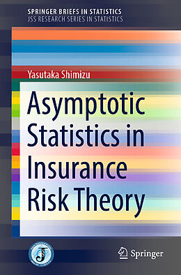 Couverture cartonnée Asymptotic Statistics in Insurance Risk Theory de Yasutaka Shimizu