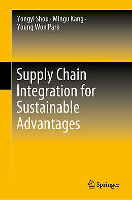 Livre Relié Supply Chain Integration for Sustainable Advantages de Yongyi Shou, Young Won Park, Mingu Kang