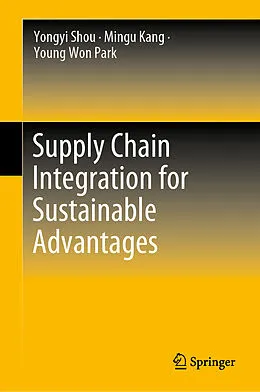E-Book (pdf) Supply Chain Integration for Sustainable Advantages von Yongyi Shou, Mingu Kang, Young Won Park