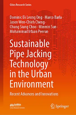 E-Book (pdf) Sustainable Pipe Jacking Technology in the Urban Environment von Dominic Ek Leong Ong, Marco Barla, Jason Wen-Chieh Cheng