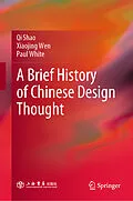 E-Book (pdf) A Brief History of Chinese Design Thought von Qi Shao, Xiaojing Wen, Paul White
