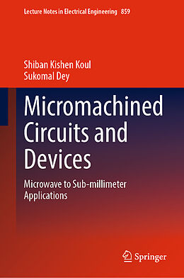 Livre Relié Micromachined Circuits and Devices de Sukomal Dey, Shiban Kishen Koul