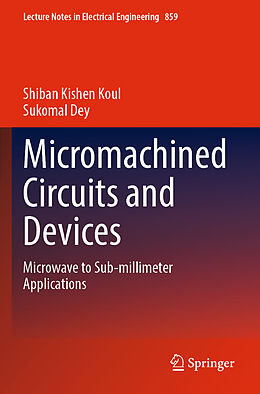 Couverture cartonnée Micromachined Circuits and Devices de Sukomal Dey, Shiban Kishen Koul