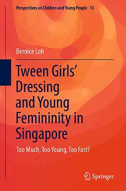 Livre Relié Tween Girls' Dressing and Young Femininity in Singapore de Bernice Loh