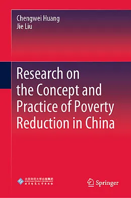 E-Book (pdf) Research on the Concept and Practice of Poverty Reduction in China von Chengwei Huang, Jie Liu