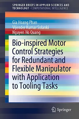 E-Book (pdf) Bio-inspired Motor Control Strategies for Redundant and Flexible Manipulator with Application to Tooling Tasks von Gia Hoang Phan, Vijender Kumar Solanki, Nguyen Ho Quang