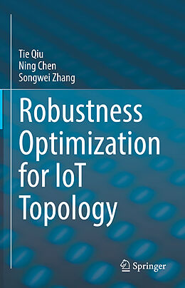 Livre Relié Robustness Optimization for IoT Topology de Tie Qiu, Songwei Zhang, Ning Chen