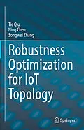 E-Book (pdf) Robustness Optimization for IoT Topology von Tie Qiu, Ning Chen, Songwei Zhang