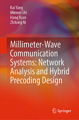 Livre Relié Millimeter-Wave Communication Systems: Network Analysis and Hybrid Precoding Design de Kai Yang, Zhitong Ni, Hang Yuan