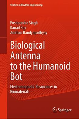 Livre Relié Biological Antenna to the Humanoid Bot de Pushpendra Singh, Anirban Bandyopadhyay, Kanad Ray