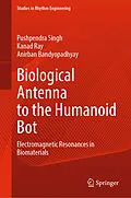 E-Book (pdf) Biological Antenna to the Humanoid Bot von Pushpendra Singh, Kanad Ray, Anirban Bandyopadhyay
