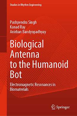 eBook (pdf) Biological Antenna to the Humanoid Bot de Pushpendra Singh, Kanad Ray, Anirban Bandyopadhyay