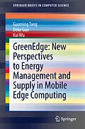 E-Book (pdf) GreenEdge: New Perspectives to Energy Management and Supply in Mobile Edge Computing von Guoming Tang, Deke Guo, Kui Wu
