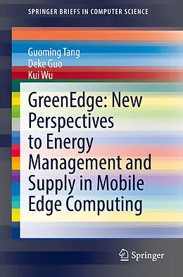 E-Book (pdf) GreenEdge: New Perspectives to Energy Management and Supply in Mobile Edge Computing von Guoming Tang, Deke Guo, Kui Wu
