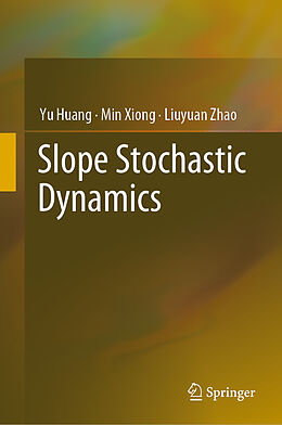 Livre Relié Slope Stochastic Dynamics de Yu Huang, Liuyuan Zhao, Min Xiong