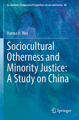 Couverture cartonnée Sociocultural Otherness and Minority Justice: A Study on China de Hanna H. Wei