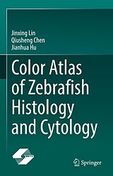 eBook (pdf) Color Atlas of Zebrafish Histology and Cytology de Jinxing Lin, Qiusheng Chen, Jianhua Hu