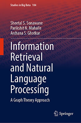 Livre Relié Information Retrieval and Natural Language Processing de Sheetal S. Sonawane, Archana S. Ghotkar, Parikshit N. Mahalle