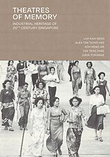 eBook (epub) Theatres of Memory: Industrial Heritage of 20th Century Singapore de Loh Kah Seng, Alex Tan Tiong Hee, Koh Keng We