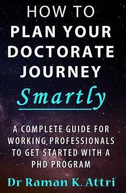 E-Book (epub) How to Plan Your Doctorate Journey Smartly von Raman K Attri