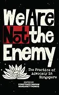 E-Book (epub) We Are Not the Enemy: The Practice of Advocacy in Singapore von Cherian George, Kok Hoe Ng, Thirunalan Sasitharan