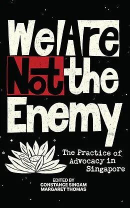 E-Book (epub) We Are Not the Enemy: The Practice of Advocacy in Singapore von Cherian George, Kok Hoe Ng, Thirunalan Sasitharan