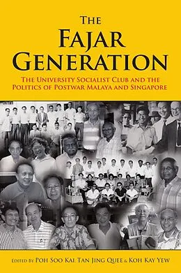 E-Book (epub) The Fajar Generation: The University Socialist Club and the Politics of Postwar Malaya and Singapore von Poh Soo Kai, Tan Jing Quee, Koh Kay Yew