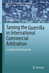 E-Book (pdf) Taming the Guerrilla in International Commercial Arbitration von Navin G. Ahuja