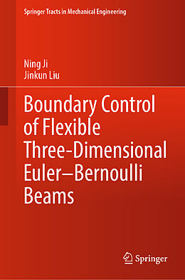 Livre Relié Boundary Control of Flexible Three-Dimensional Euler Bernoulli Beams de Jinkun Liu, Ning Ji