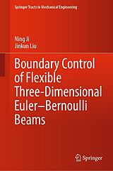 eBook (pdf) Boundary Control of Flexible Three-Dimensional Euler-Bernoulli Beams de Ning Ji, Jinkun Liu