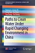 E-Book (pdf) Paths to Clean Water Under Rapid Changing Environment in China von Yiping Li, Lixiao Ni, Yong Guo