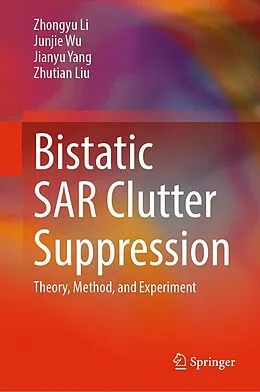 E-Book (pdf) Bistatic SAR Clutter Suppression von Zhongyu Li, Junjie Wu, Jianyu Yang