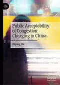E-Book (pdf) Public Acceptability of Congestion Charging in China von Qiyang Liu