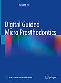 E-Book (pdf) Digital Guided Micro Prosthodontics von Haiyang Yu