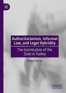 Livre Relié Authoritarianism, Informal Law, and Legal Hybridity de Ihsan Yilmaz