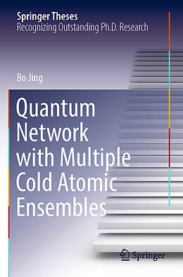 Couverture cartonnée Quantum Network with Multiple Cold Atomic Ensembles de Bo Jing