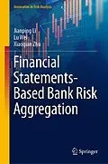 E-Book (pdf) Financial Statements-Based Bank Risk Aggregation von Jianping Li, Lu Wei, Xiaoqian Zhu