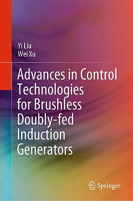 eBook (pdf) Advances in Control Technologies for Brushless Doubly-fed Induction Generators de Yi Liu, Wei Xu