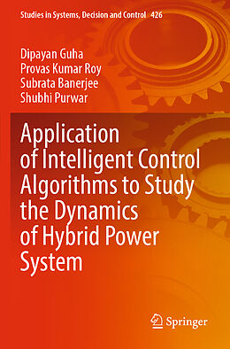 Couverture cartonnée Application of Intelligent Control Algorithms to Study the Dynamics of Hybrid Power System de Dipayan Guha, Shubhi Purwar, Subrata Banerjee