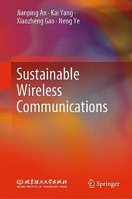 E-Book (pdf) Sustainable Wireless Communications von Jianping An, Kai Yang, Xiaozheng Gao