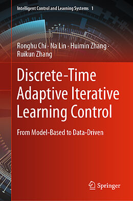 Livre Relié Discrete-Time Adaptive Iterative Learning Control de Ronghu Chi, Ruikun Zhang, Huimin Zhang